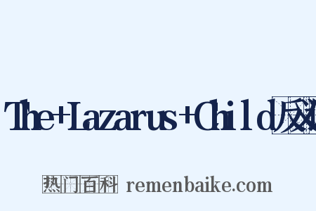 The+Lazarus+Child反义词是什么意思的图片